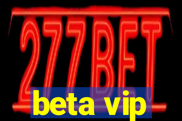 beta vip
